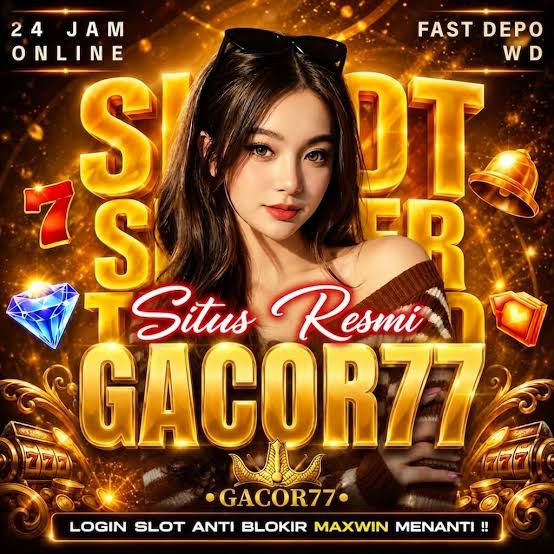 GACOR77 - gacor77 Portal Resmi Game Kasino dengan Link Daftar dan Akses Alternatif